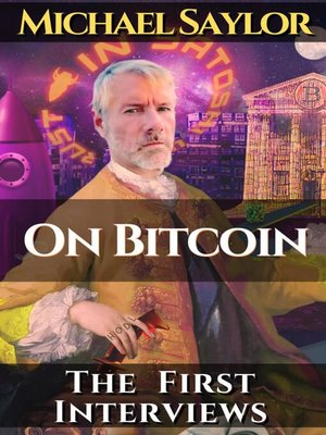 cover image of Michael Saylor. On Bitcoin. the first Interviews